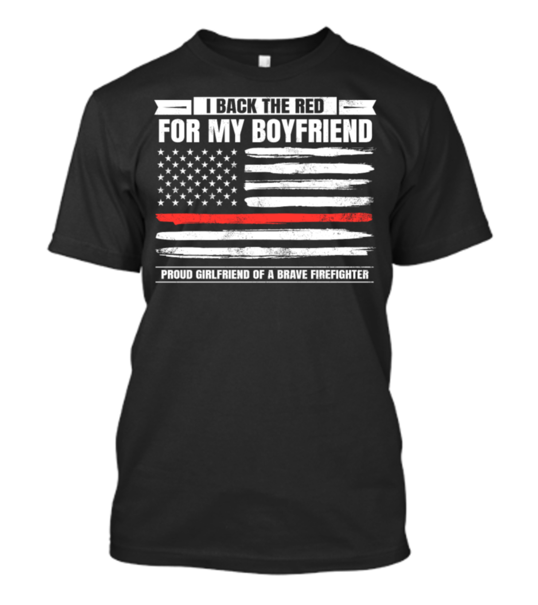 I Back The Red For My Boyfriend Proud Girlfriend Of A Brave Firefighter American Flag T-Shirt