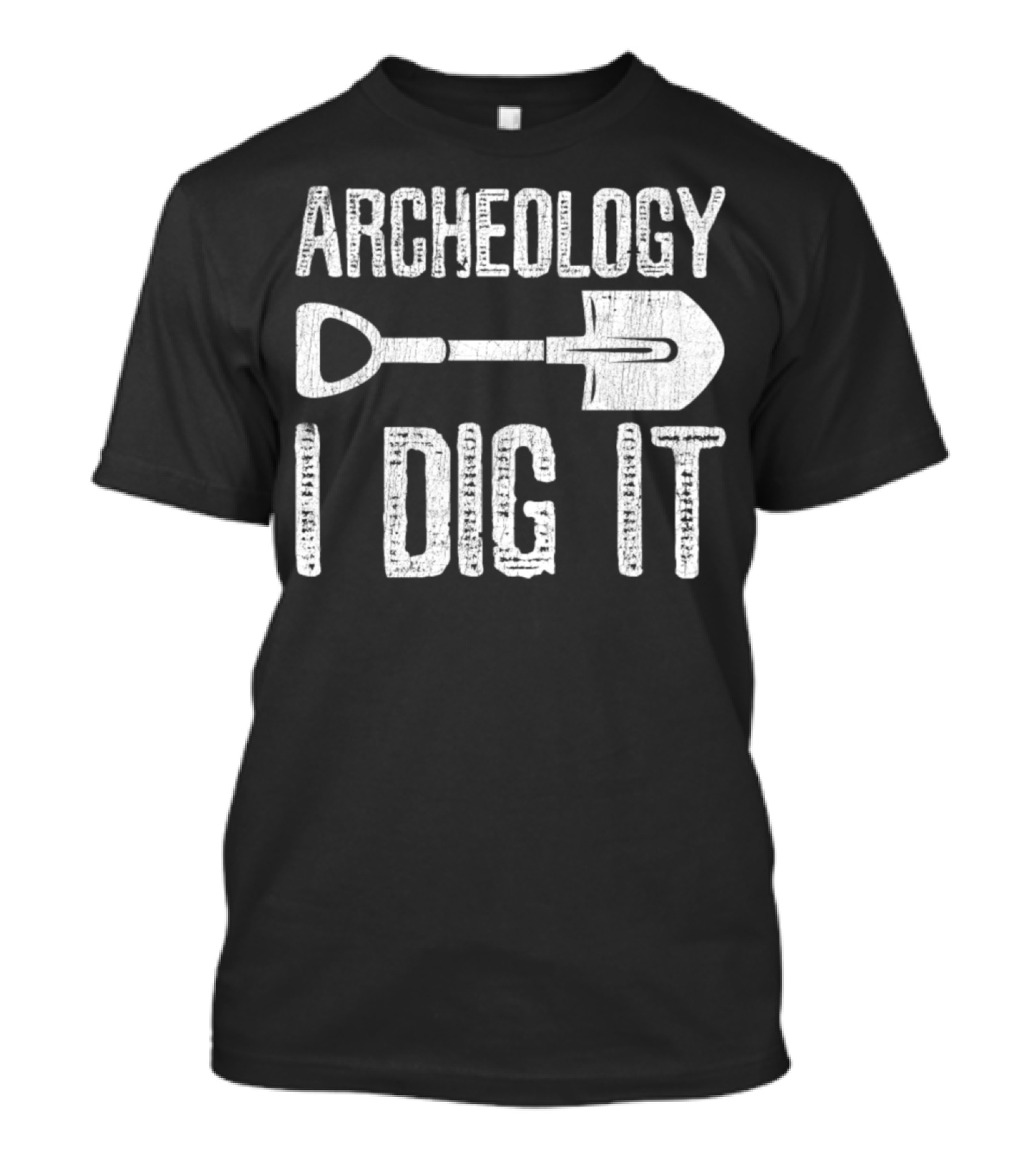 Archeology I Dig It Archaeologist Shovel T-Shirt