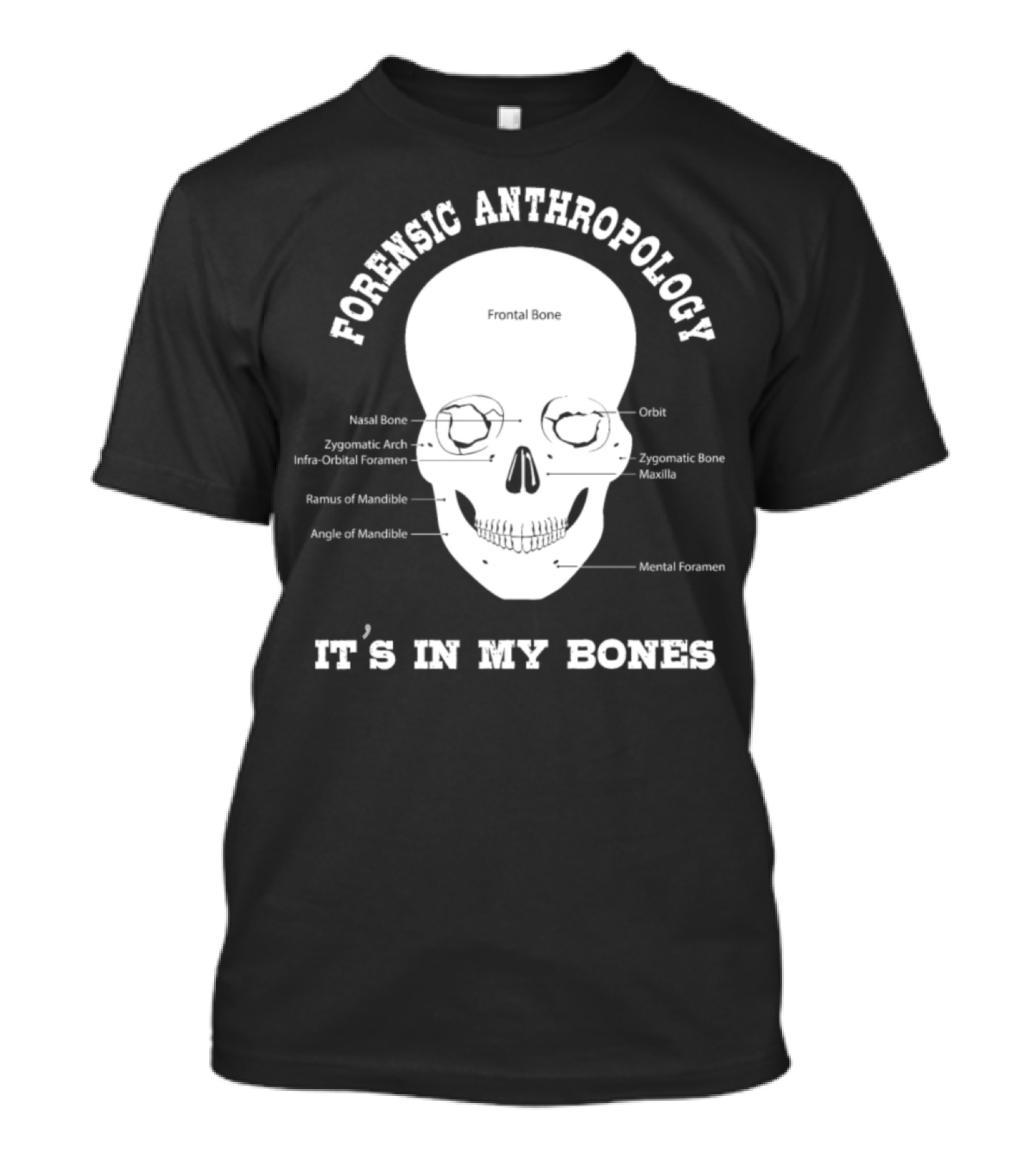 Forensic Anthropology It's In My Bones T-Shirt