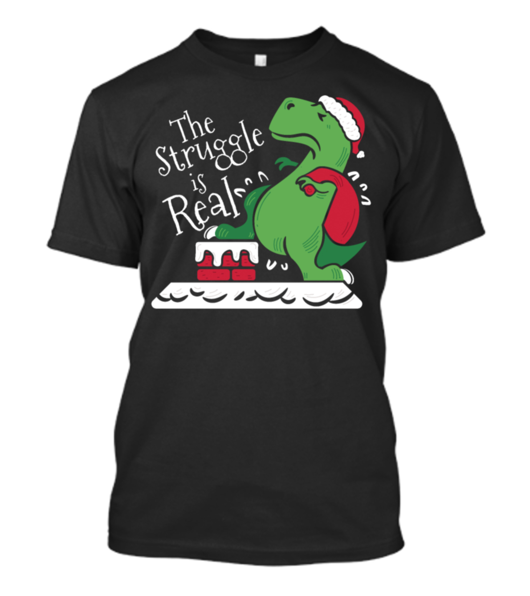 The Struggle Is Real Funny Christmas T-Rex Dinosaur In Santa Hat T-Shirt