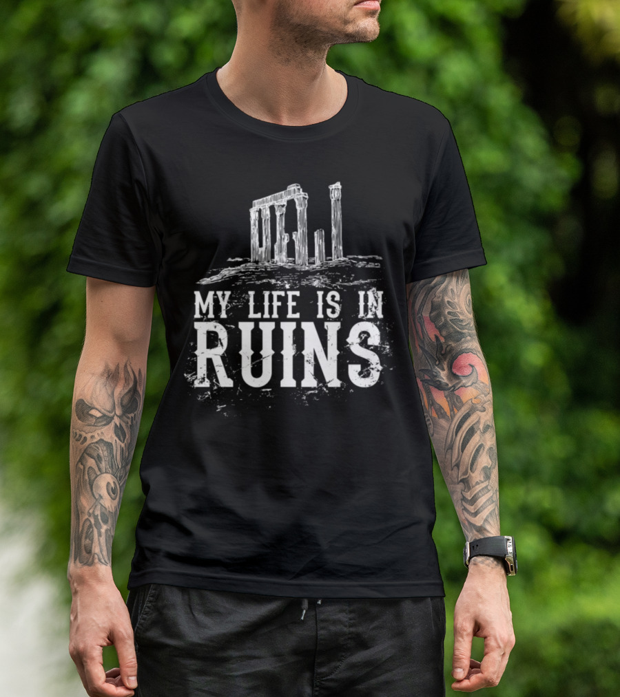 My Life Is In Ruins T-Shirt