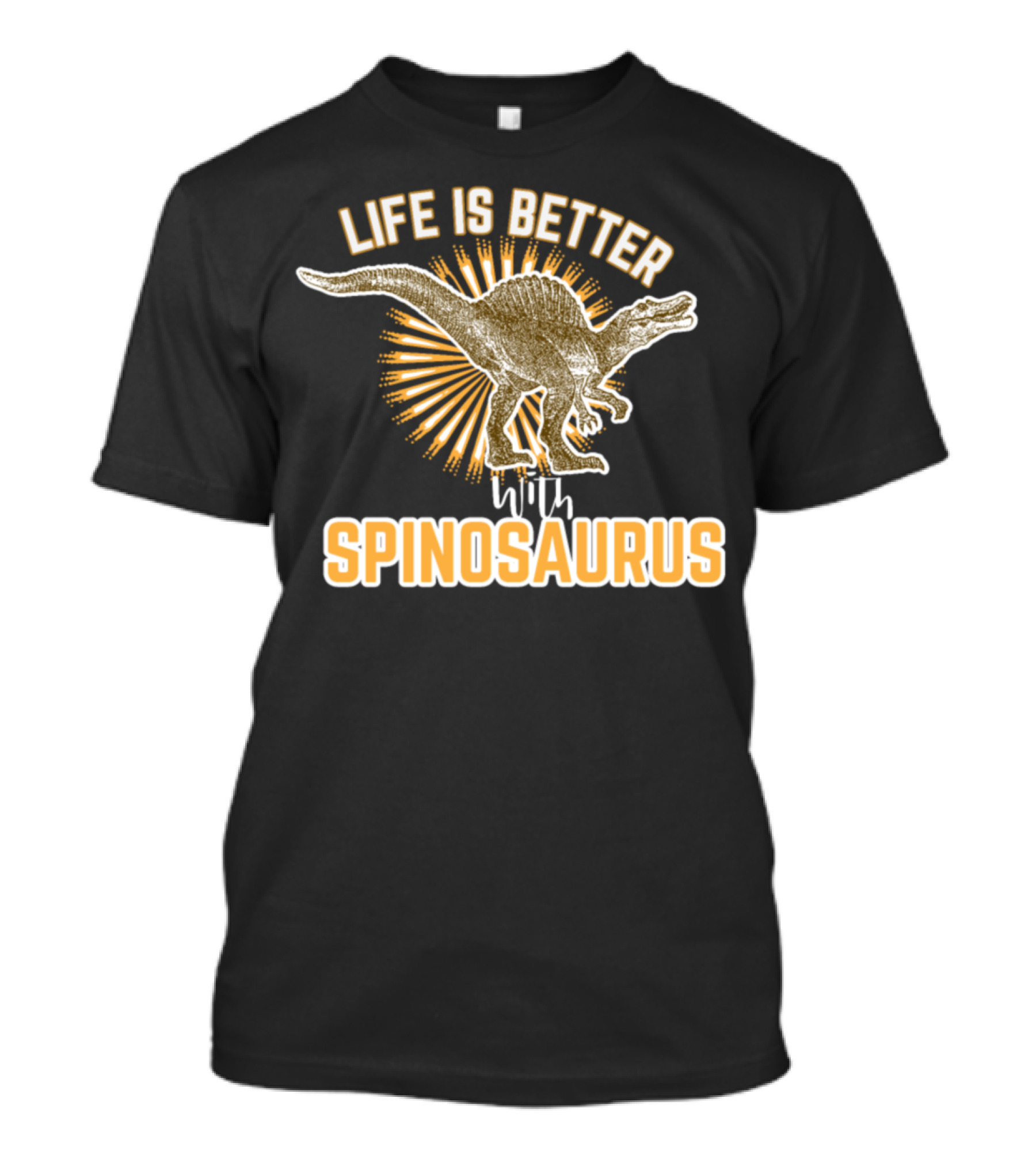 Life Is Better With Spinosaurus T-Shirt