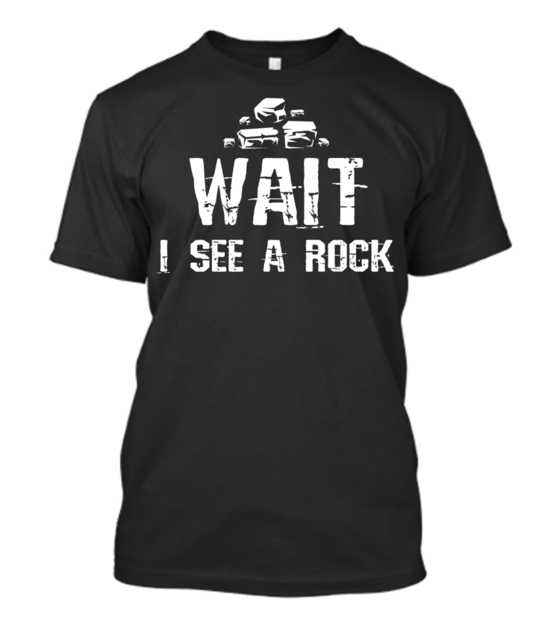 WAIT I SEE A ROCK Stack Stones Text T-Shirt