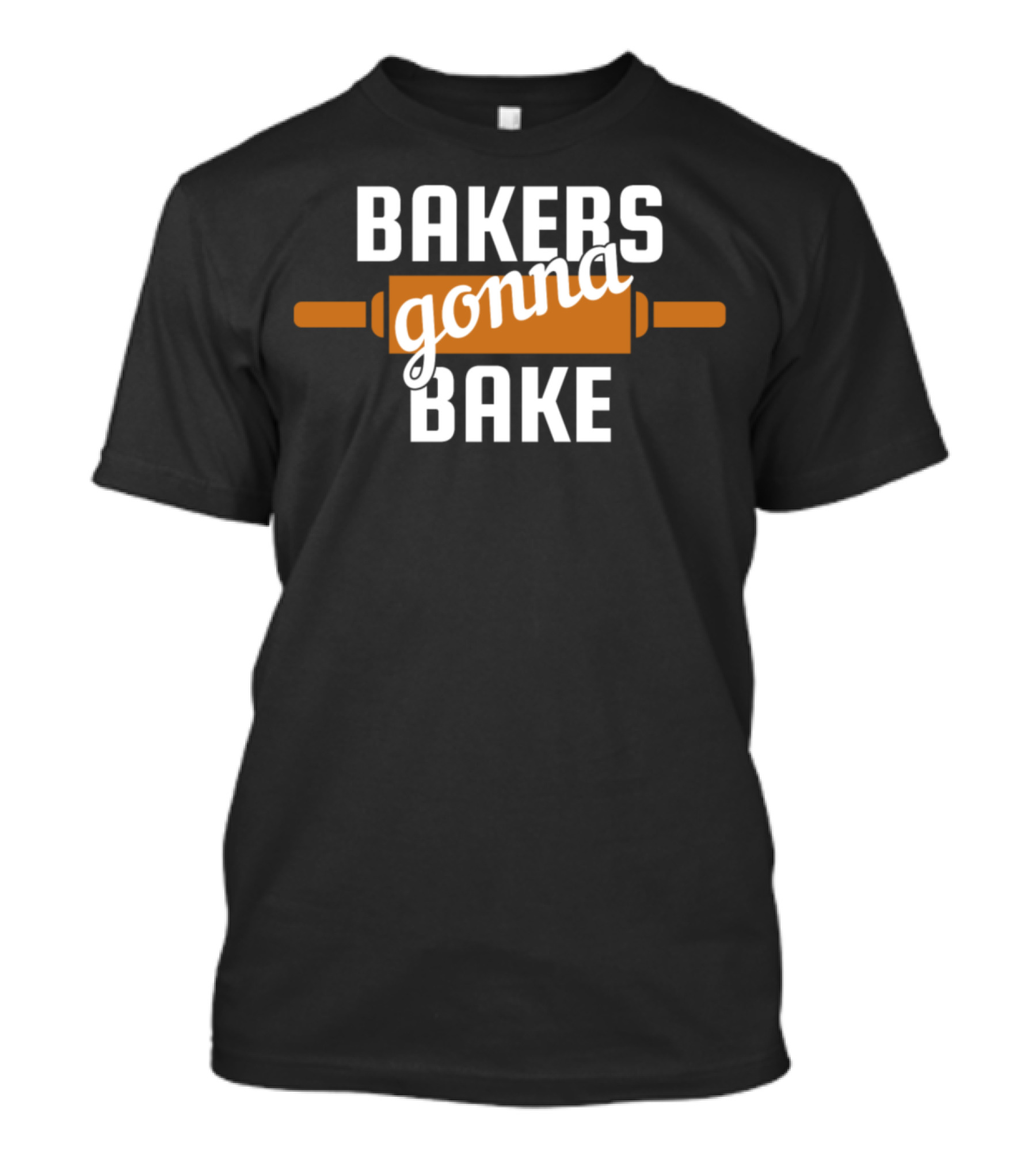 BAKERS GONNA BAKE Bakers Gonna Bake Bakery Baking Rolls T-Shirt