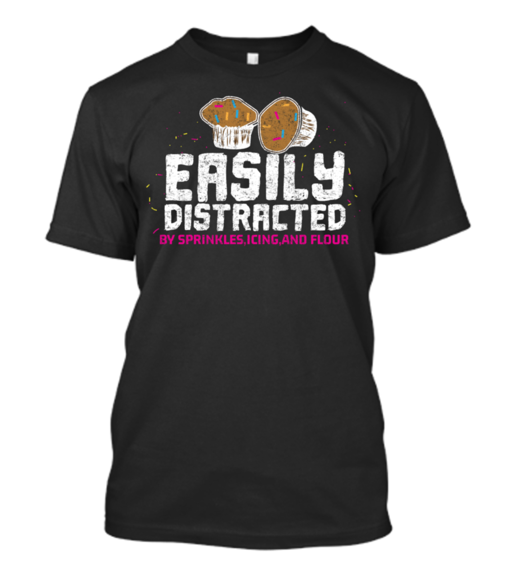 Easily Distracted By Sprinkles, Icing, And Flour Muffins T-Shirt