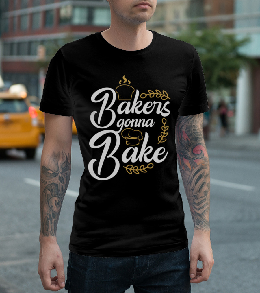 Bakers Gonna Bake Chef Hat and Wheat T-Shirt