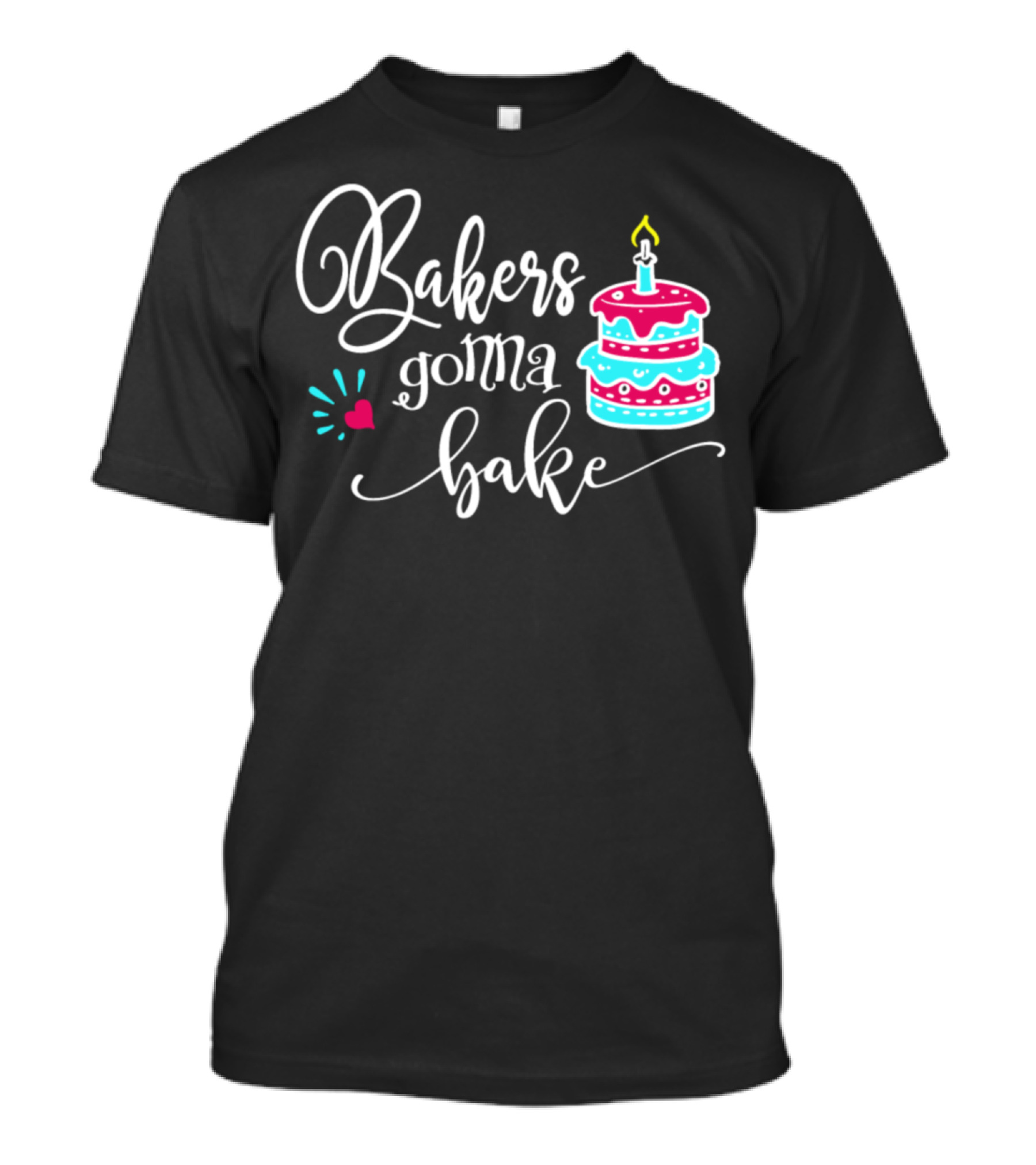 Bakers Gonna Bake Cake With Candle And Heart T-Shirt