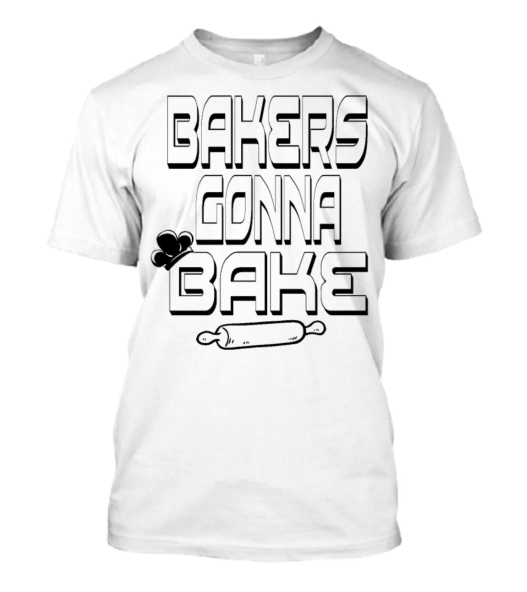 Bakers Gonna Bake Funny Cooking Chefs Rolling Pin T-Shirt