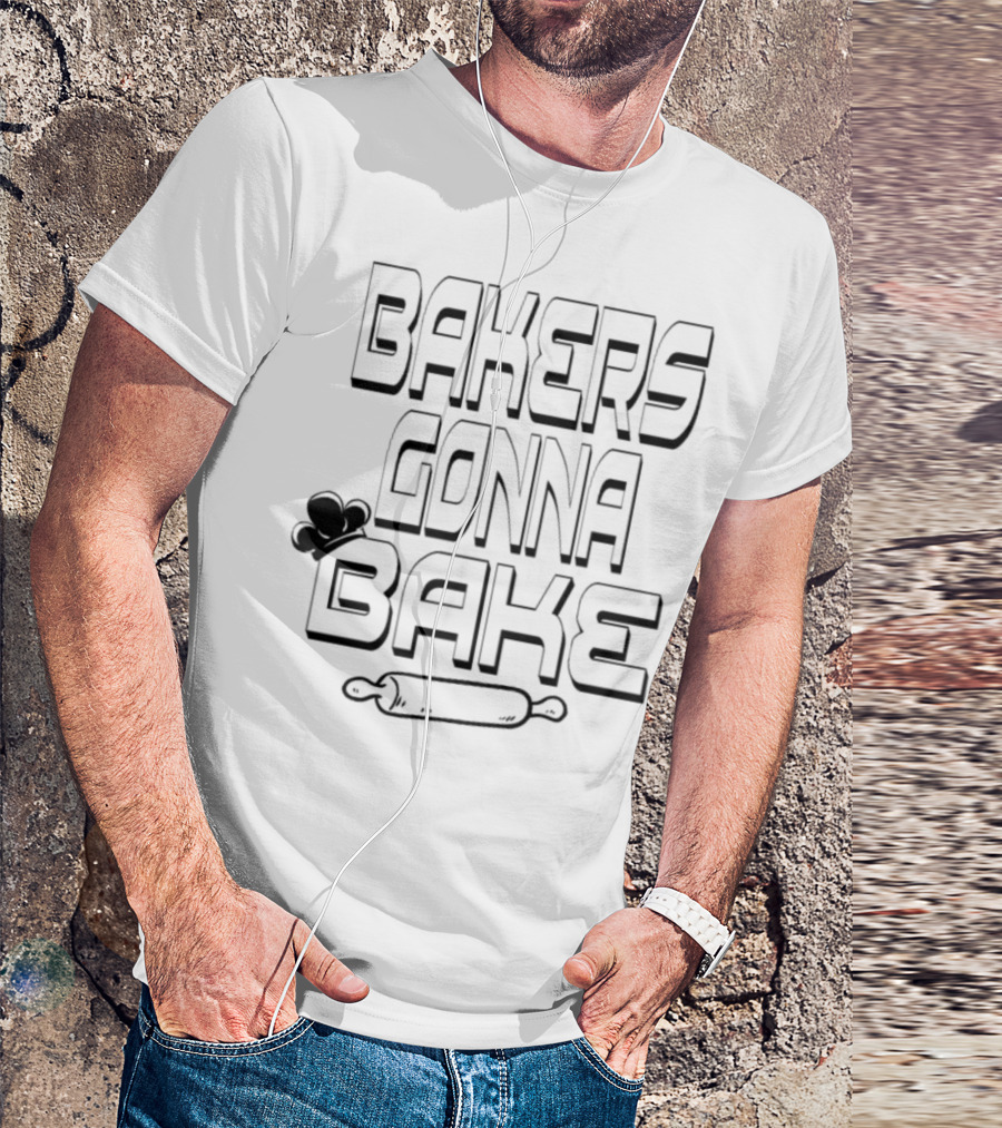 Bakers Gonna Bake Funny Cooking Chefs Rolling Pin T-Shirt