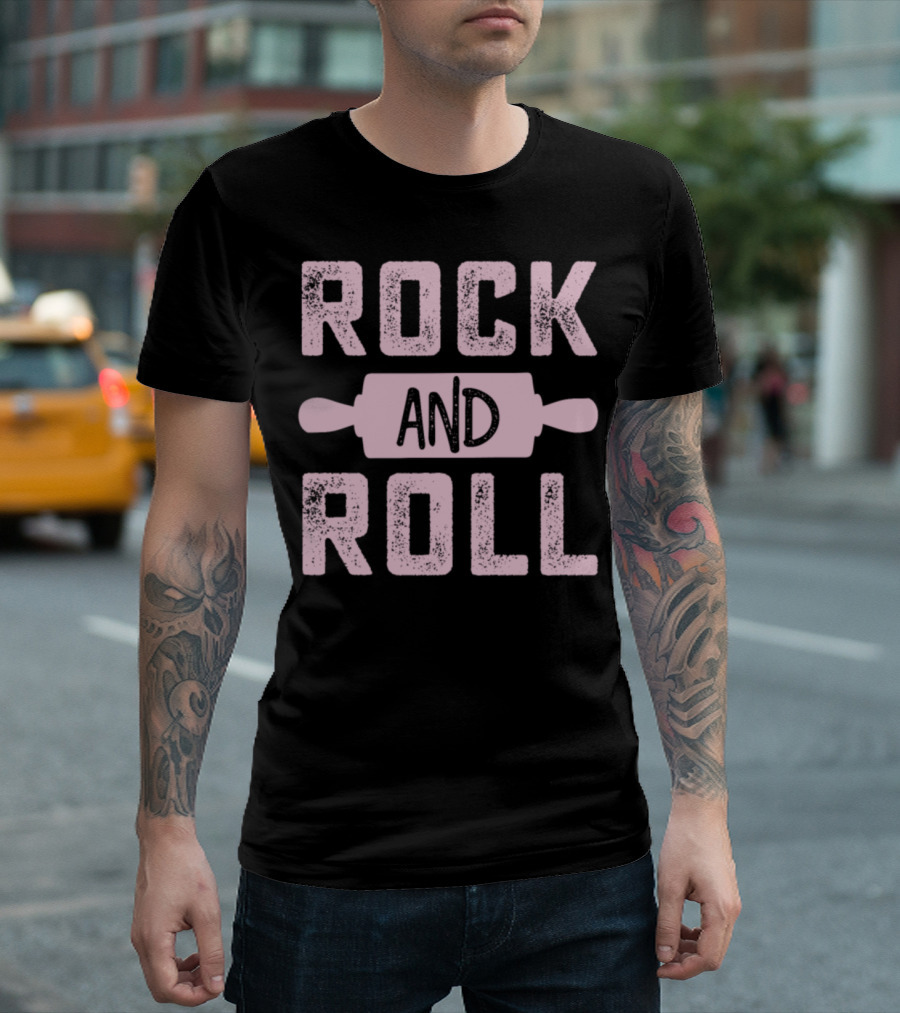 Funny Baker Saying Rock And Roll With Rolling Pin T-Shirt