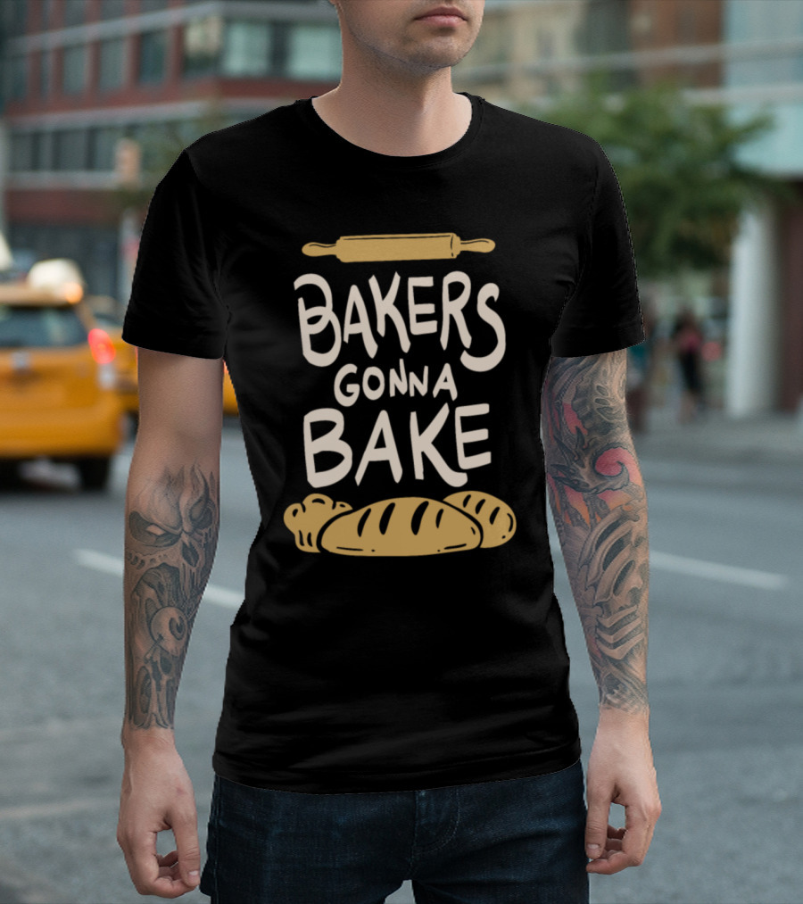 Bakers Gonna Bake Rolling Pin Bread Loaf T-Shirt