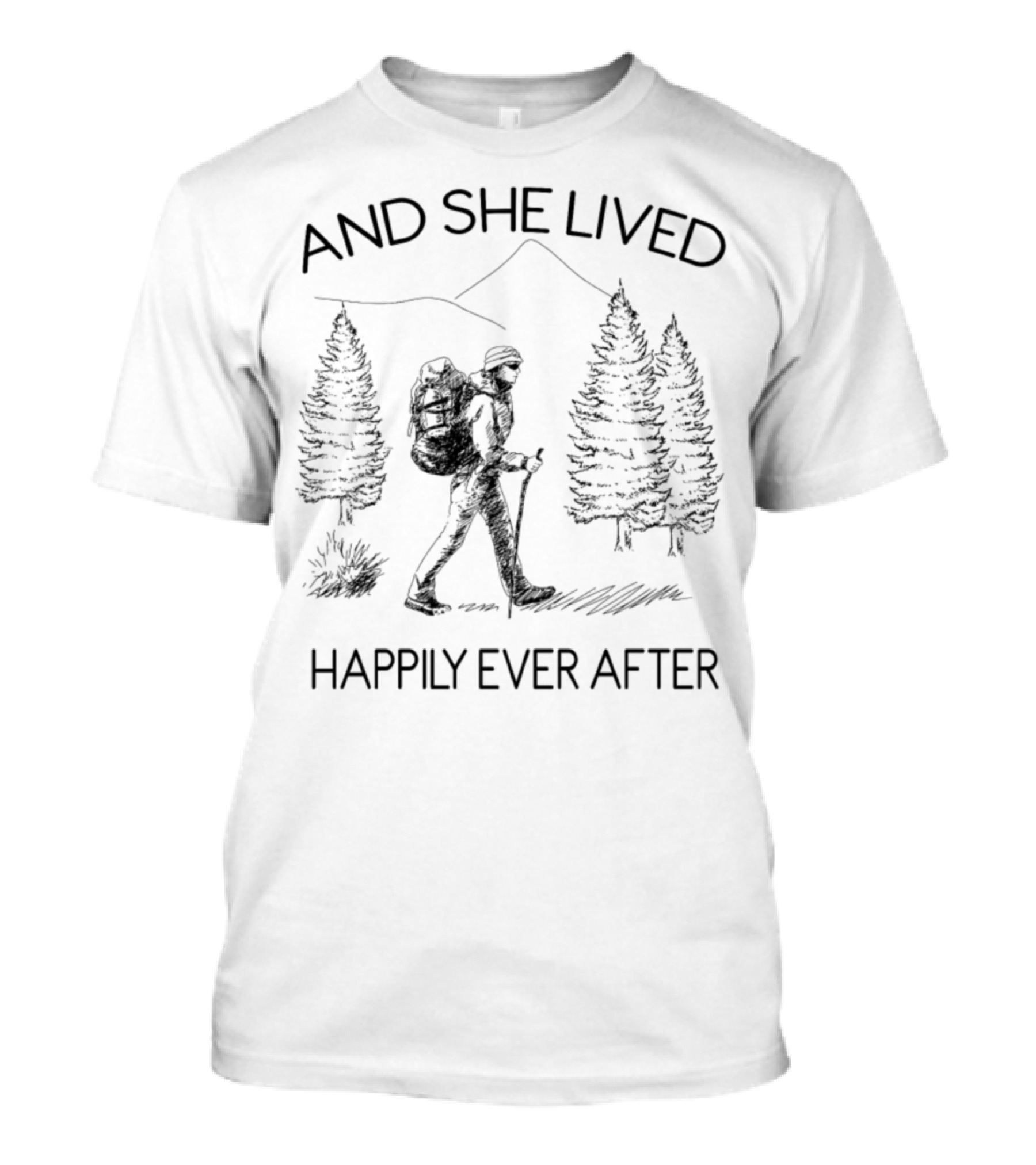 Happily Ever After Hiking With And She Lived In Nature Setting T-Shirt