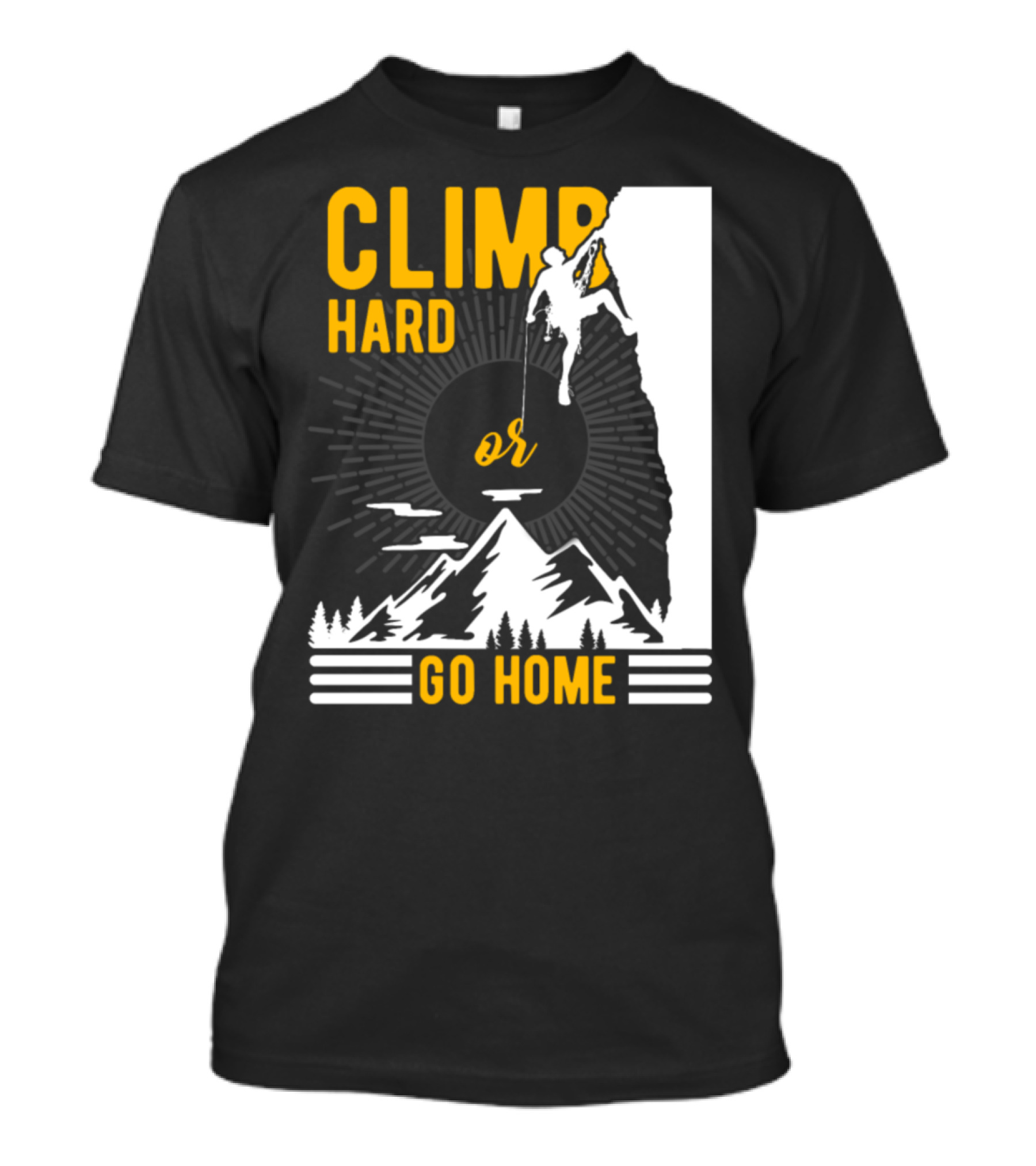 Climb Hard Or Go Home Rockclimbing Bouldern Mountain Climbing T-Shirt