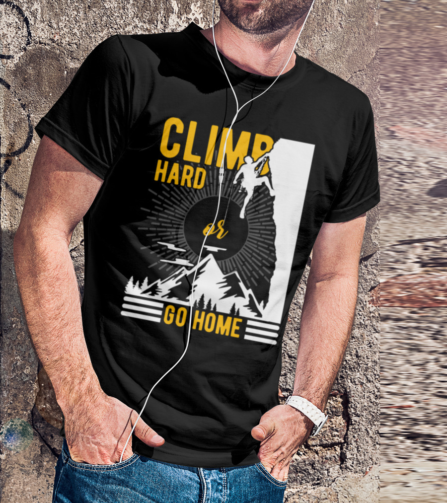 Climb Hard Or Go Home Rockclimbing Bouldern Mountain Climbing T-Shirt
