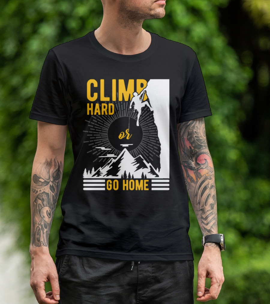 Climb Hard Or Go Home Rockclimbing Bouldern Mountain Climbing T-Shirt