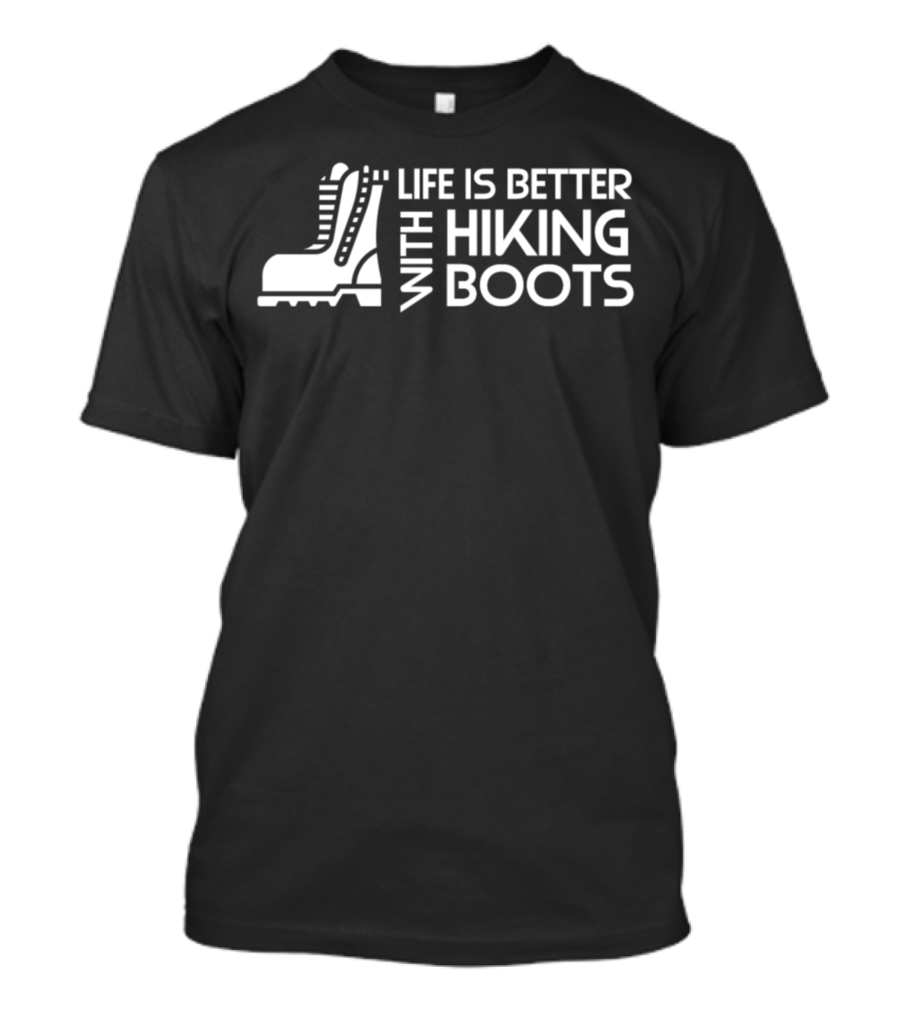 Life Is Better With Hiking Boots Mountaineering Boots T-Shirt