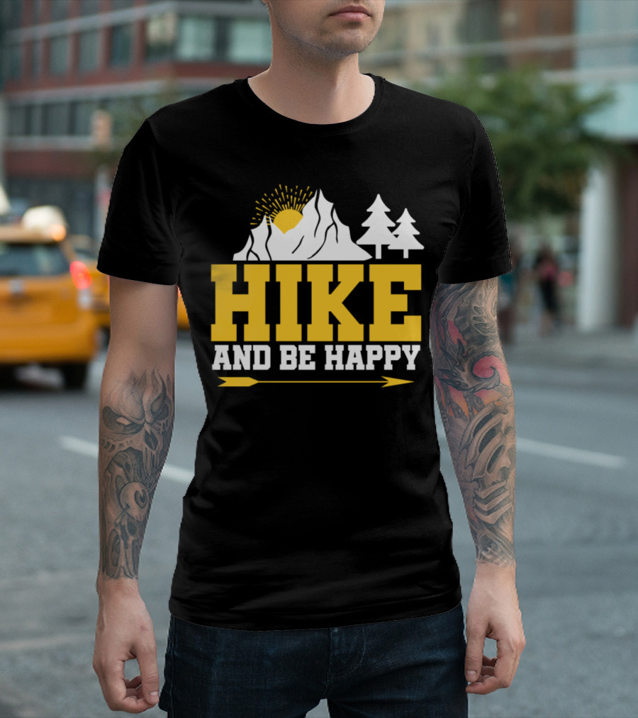 HIKE AND BE HAPPY Hiking Climbing Mountain T-Shirt