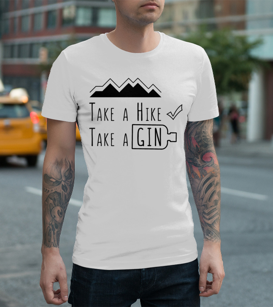 Hiking Saying Funny Take a Hike Take a Gin Tasting Humor Present T-Shirt