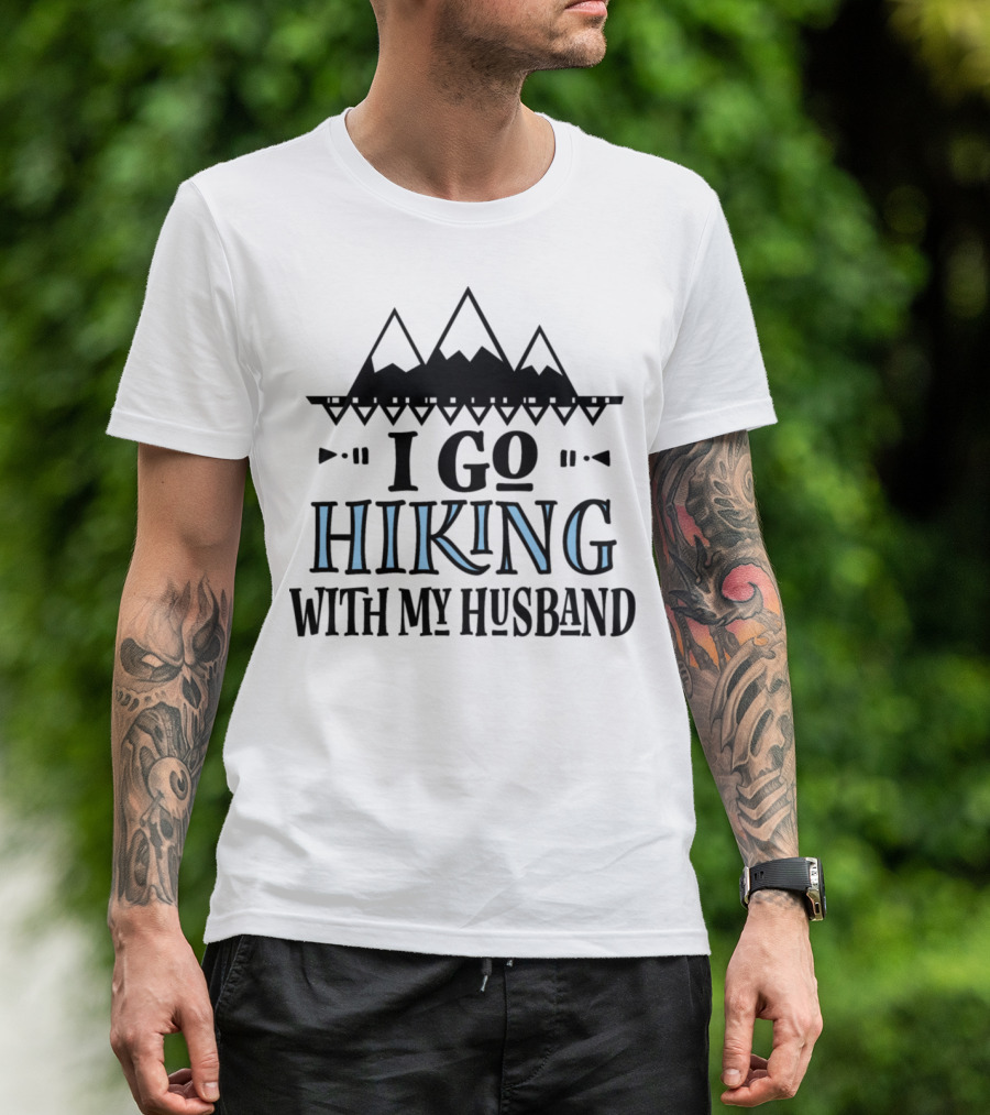 Hiking With My Husband I Go T-Shirt