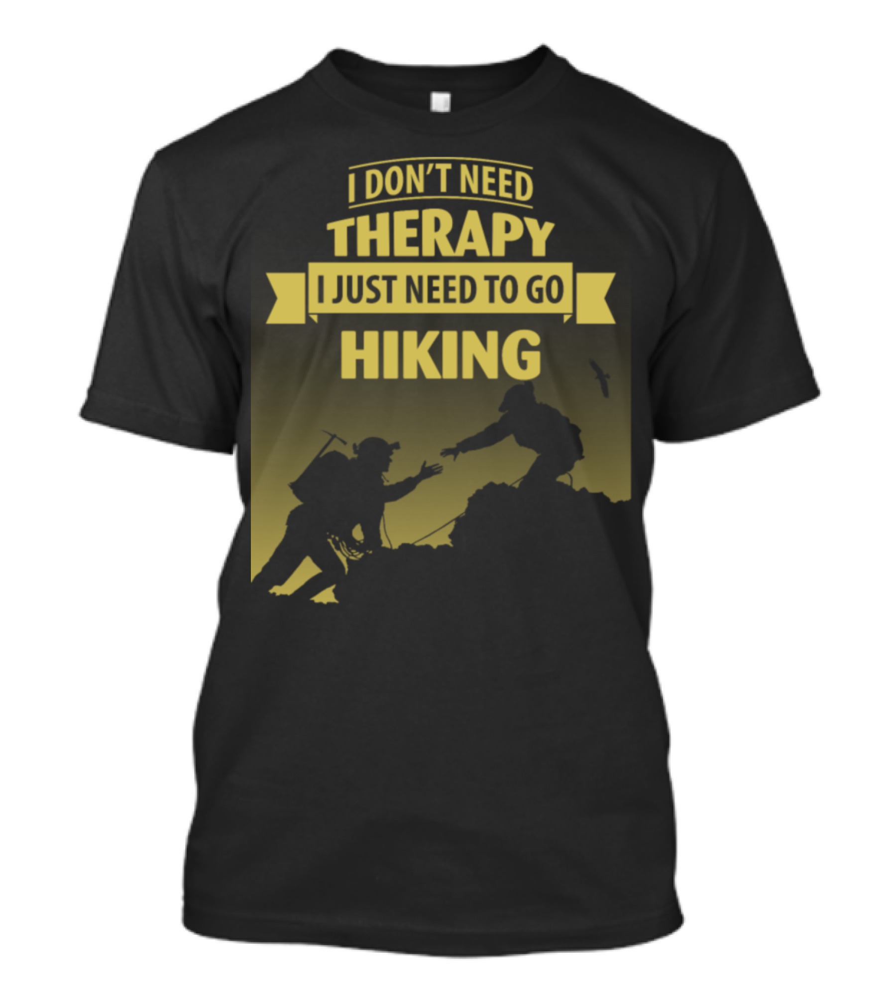I Don't Need Therapy I Just Need To Go Hiking Adventure T-Shirt