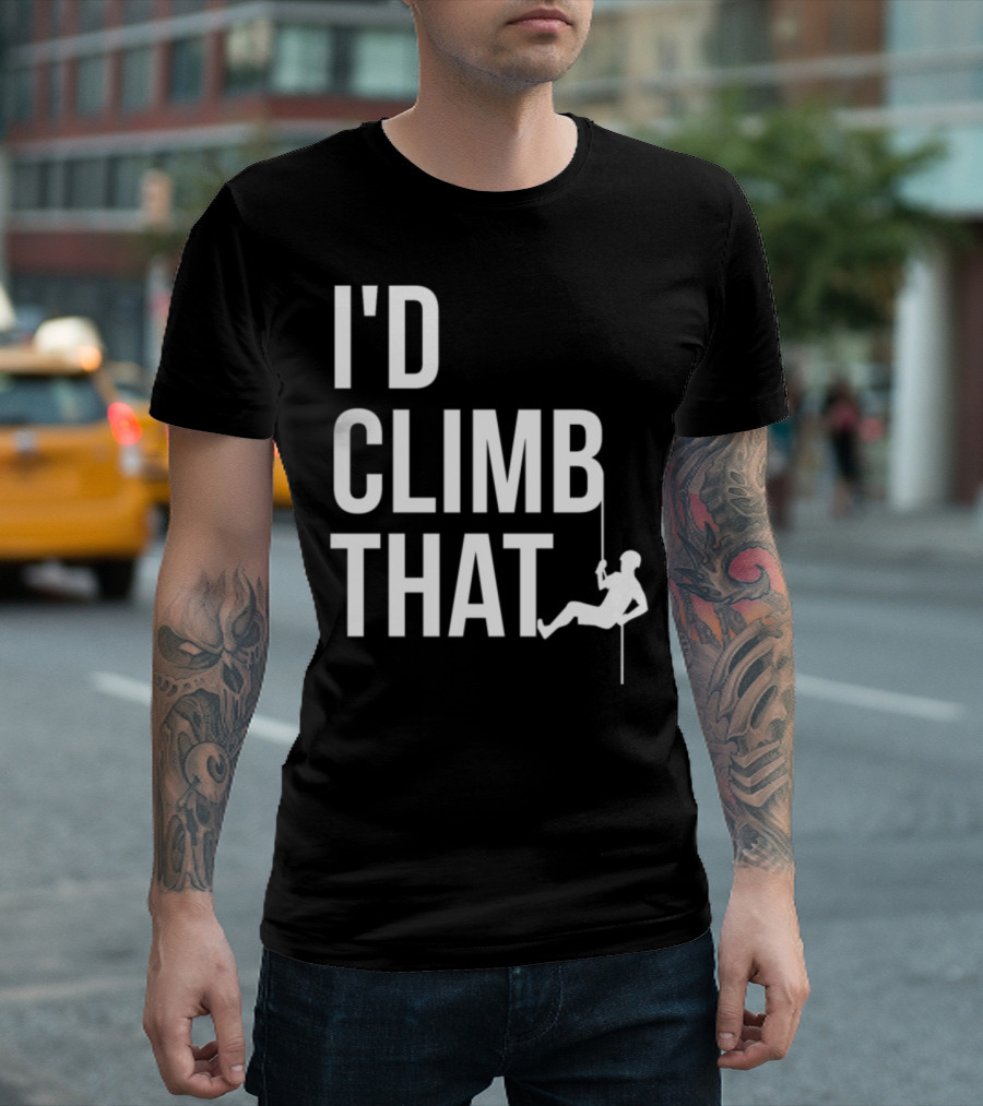 I'd Climb That Mountain Hiking Rappelling Adventure T-Shirt