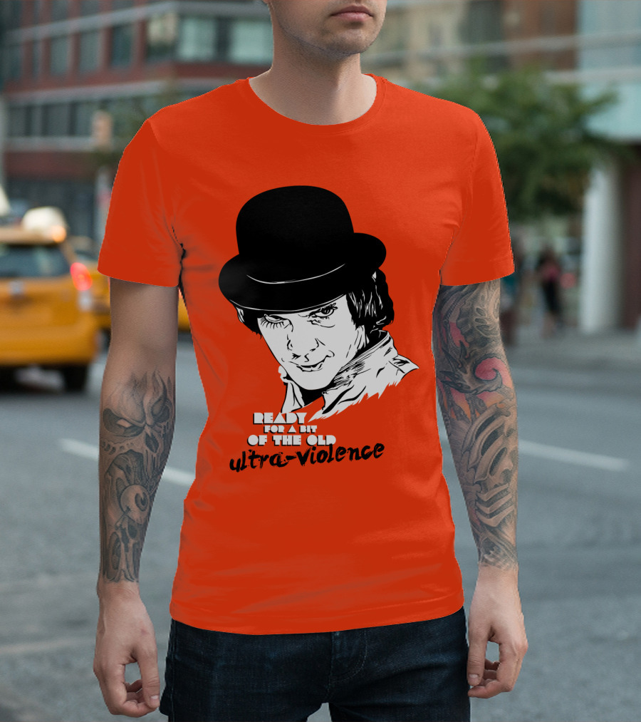 A Clockwork Orange Ready for a Bit of the Old Ultra-Violence T-Shirt
