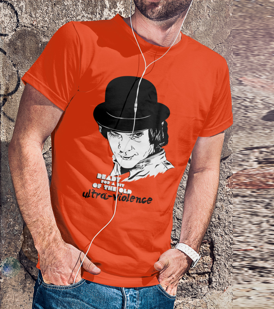 A Clockwork Orange Ready For A Bit Of The Old Ultra-Violence T-Shirt