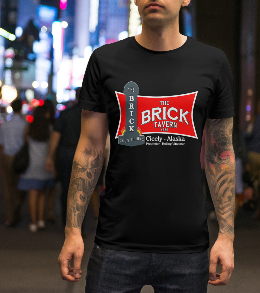 The Brick Tavern Cold Drinks Cicely Alaska Northern Exposure 1889 T-Shirt