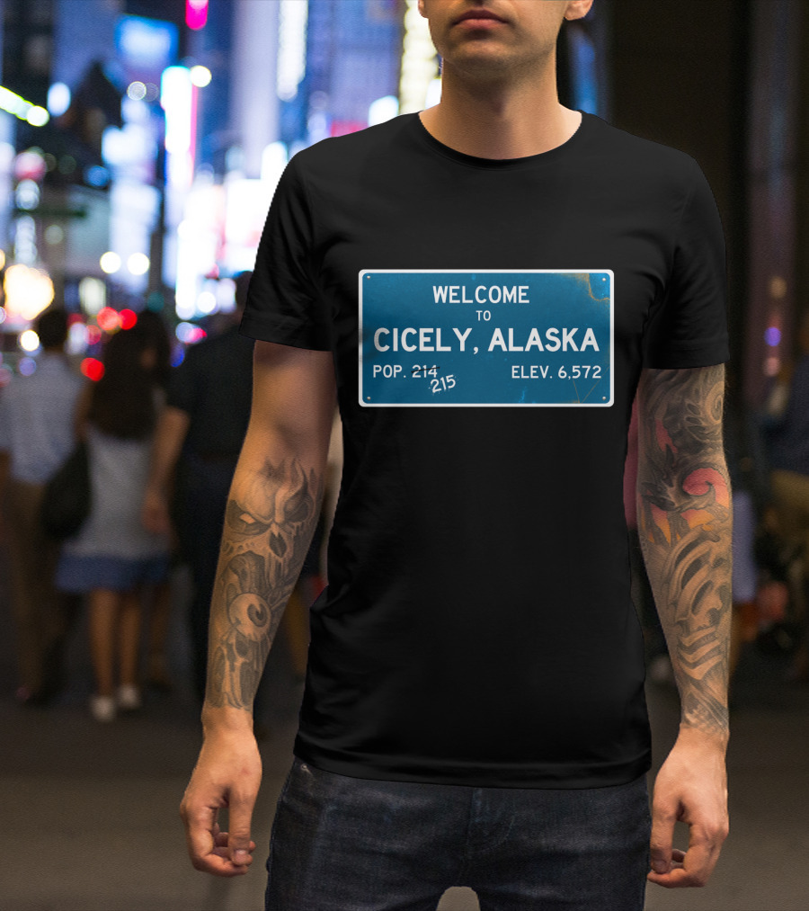 Welcome To Cicely Alaska Pop. 215 Elev. 6,572 T-Shirt