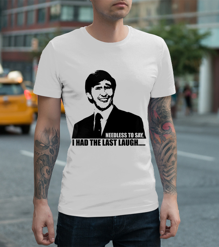 Needless To Say I Had The Last Laugh Alan Partridge T-Shirt