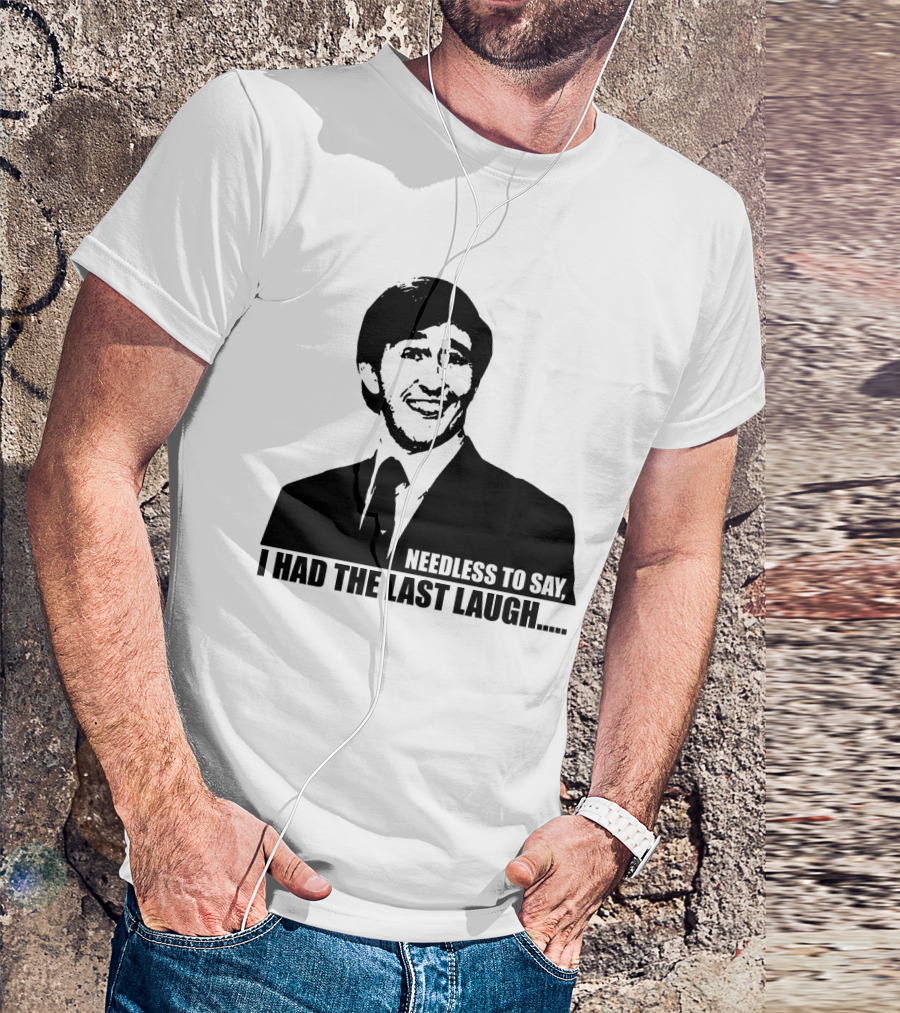 Needless To Say I Had The Last Laugh Alan Partridge T-Shirt
