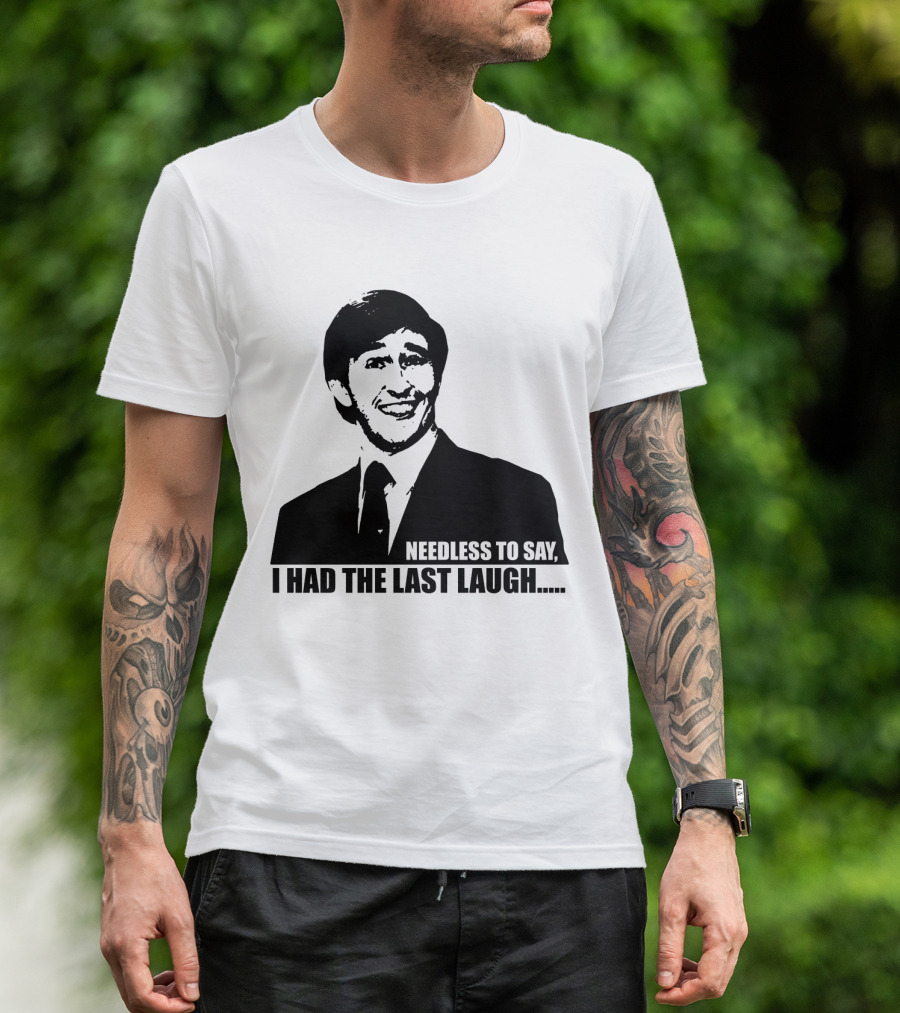 Needless To Say I Had The Last Laugh Alan Partridge T-Shirt