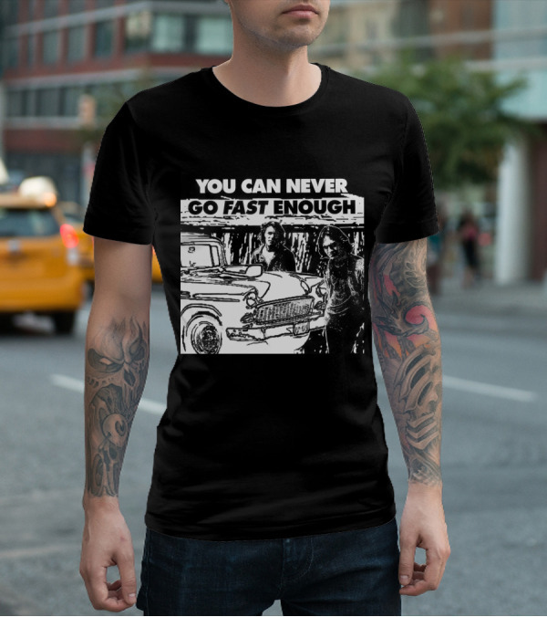 You Can Never Go Fast Enough Two Lane Blacktop Classic Car Adventure T-Shirt