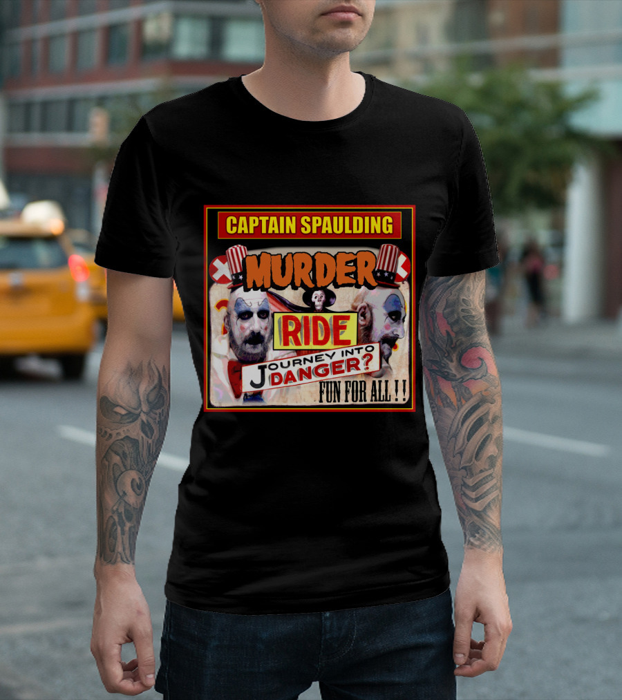 Captain Spaulding Murder Ride Journey Into Danger Fun For All T-Shirt