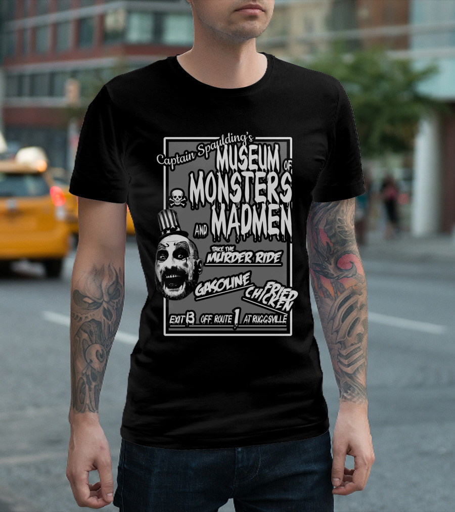 Captain Spaulding's Museum of Monsters and Madmen Take the Murder Ride Gasoline Fried Chicken Exit 13 Off Route 1 at Ruggsville T-Shirt
