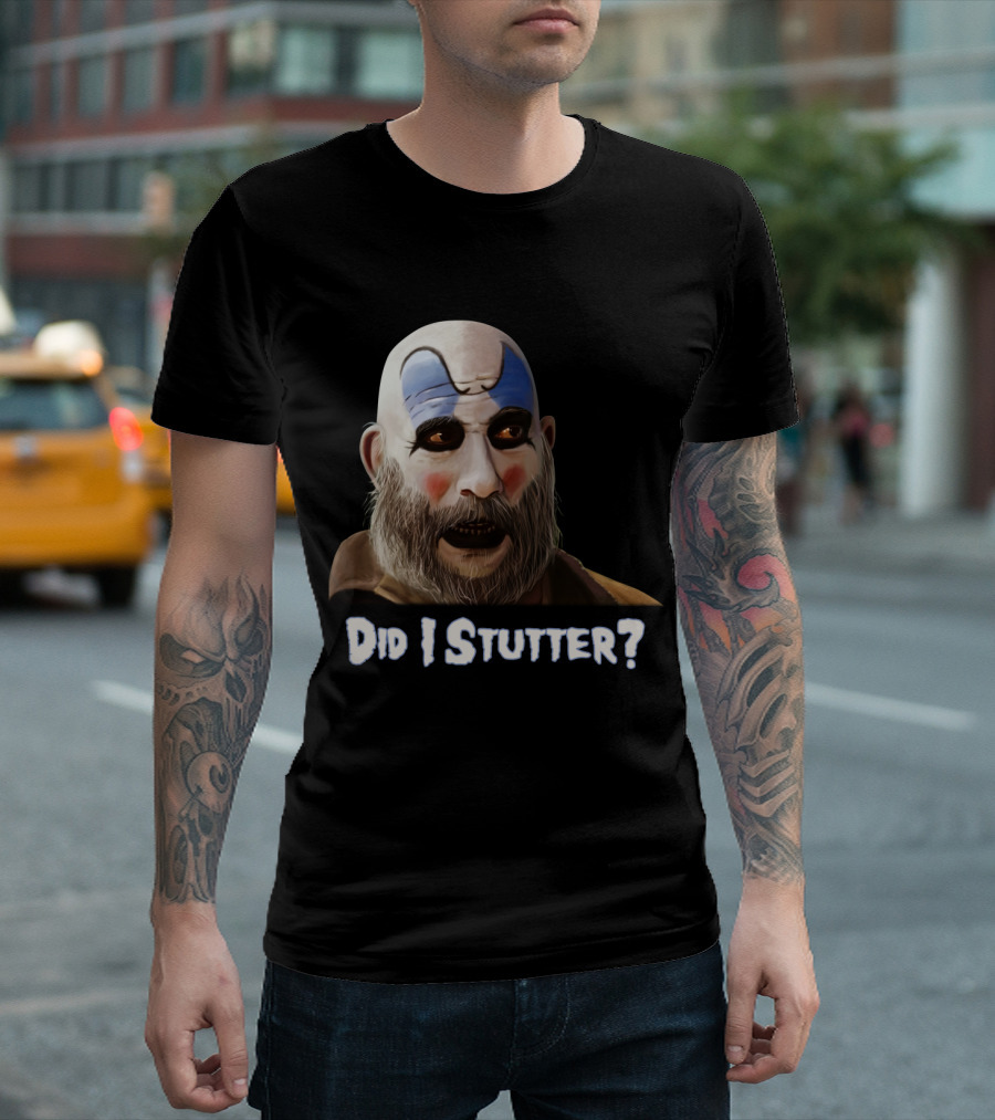 Did I Stutter Captain Spaulding Clown Face T-Shirt
