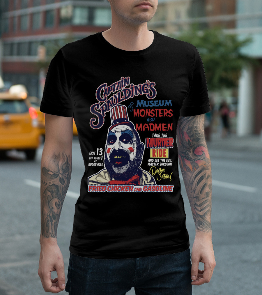 Captain Spaulding's Museum of Monsters and Madmen Take the Murder Ride Doctor Satan Fried Chicken and Gasoline Exit 13 Rugsville T-Shirt