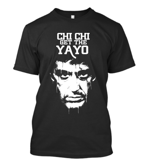 Scarface Chi Chi Get The Yayo Motivational Face T-Shirt