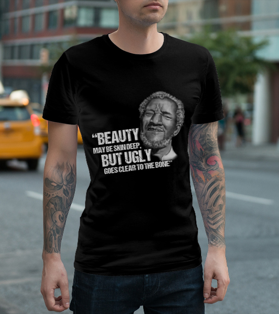 Beauty May Be Skin Deep But Ugly Goes Clear to the Bone Red Foxx T-Shirt