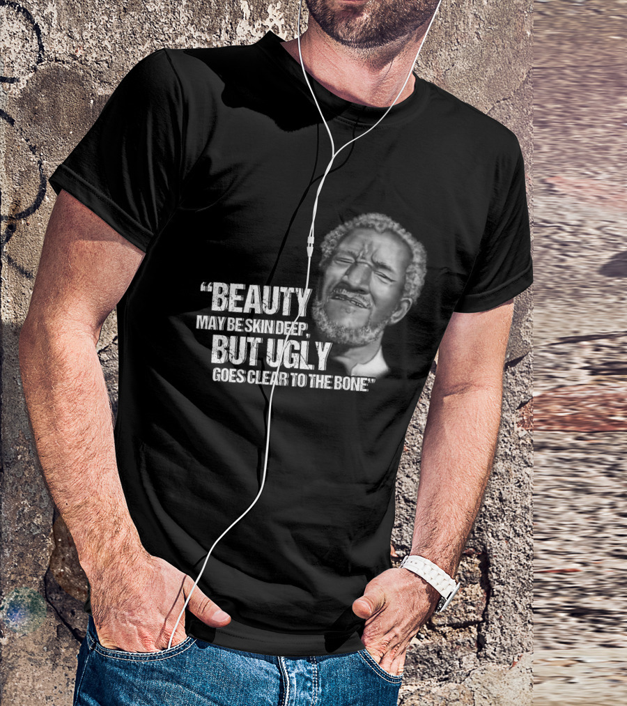 Beauty May Be Skin Deep But Ugly Goes Clear To The Bone Red Foxx T-Shirt