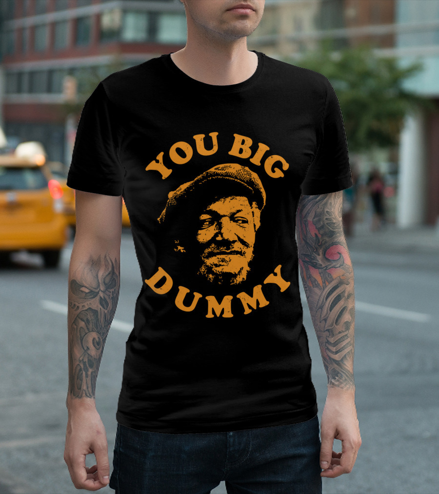 You Big Dummy Sanford Son T-Shirt