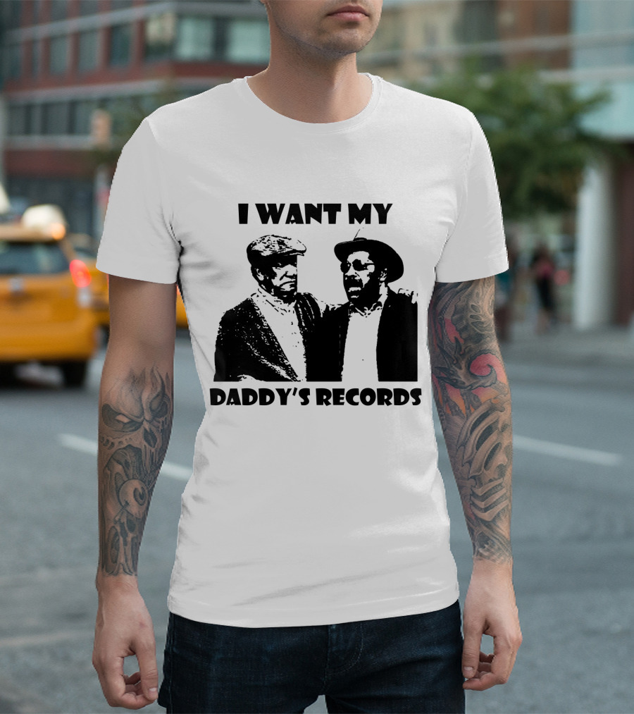 Sanford And Son I Want My Daddy's Records T-Shirt