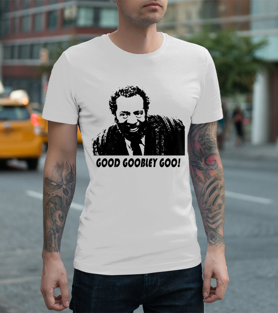 Sanford And Son Grady Wilson Good Goobley Goo T-Shirt