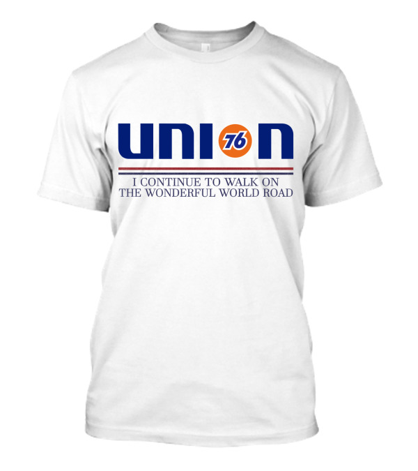 Union 76 I Continue To Walk On The Wonderful World Road T-Shirt