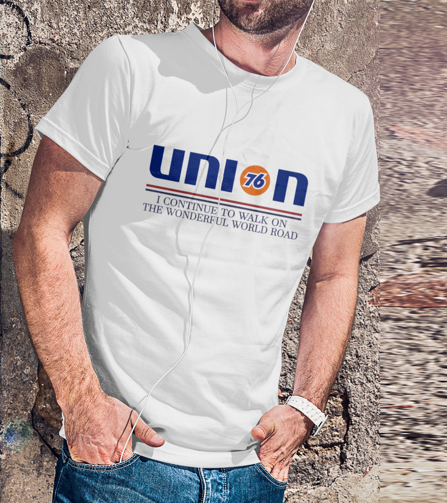 Union 76 I Continue To Walk On The Wonderful World Road T-Shirt