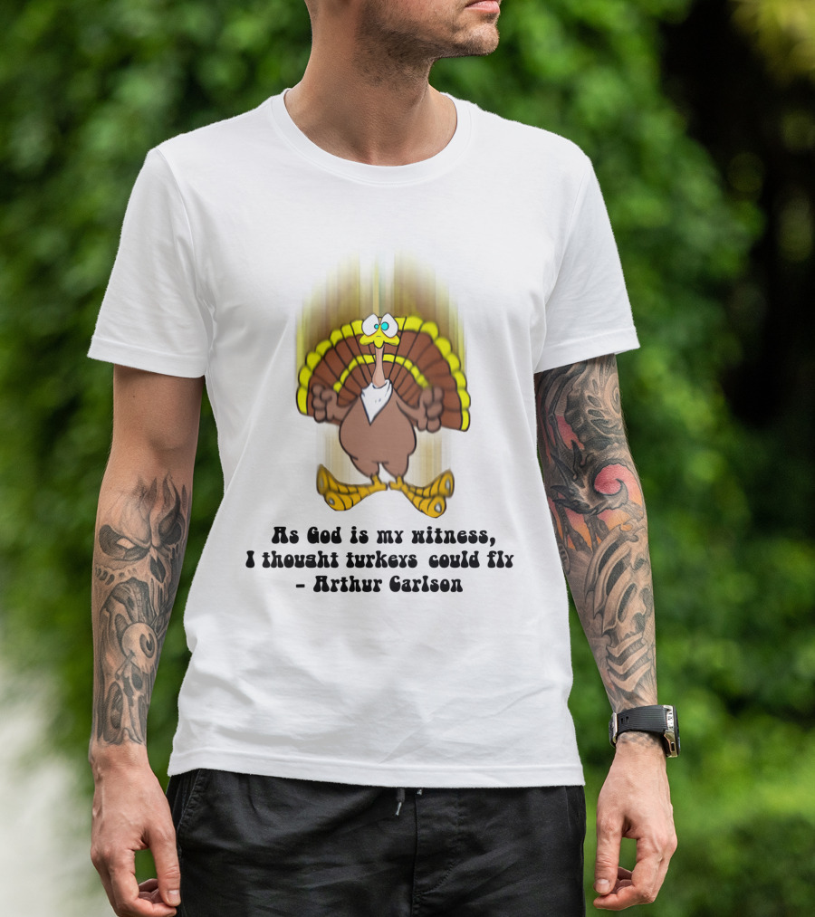 As God Is My Witness I Thought Turkeys Could Fly Arthur Carlson WKRP T-Shirt