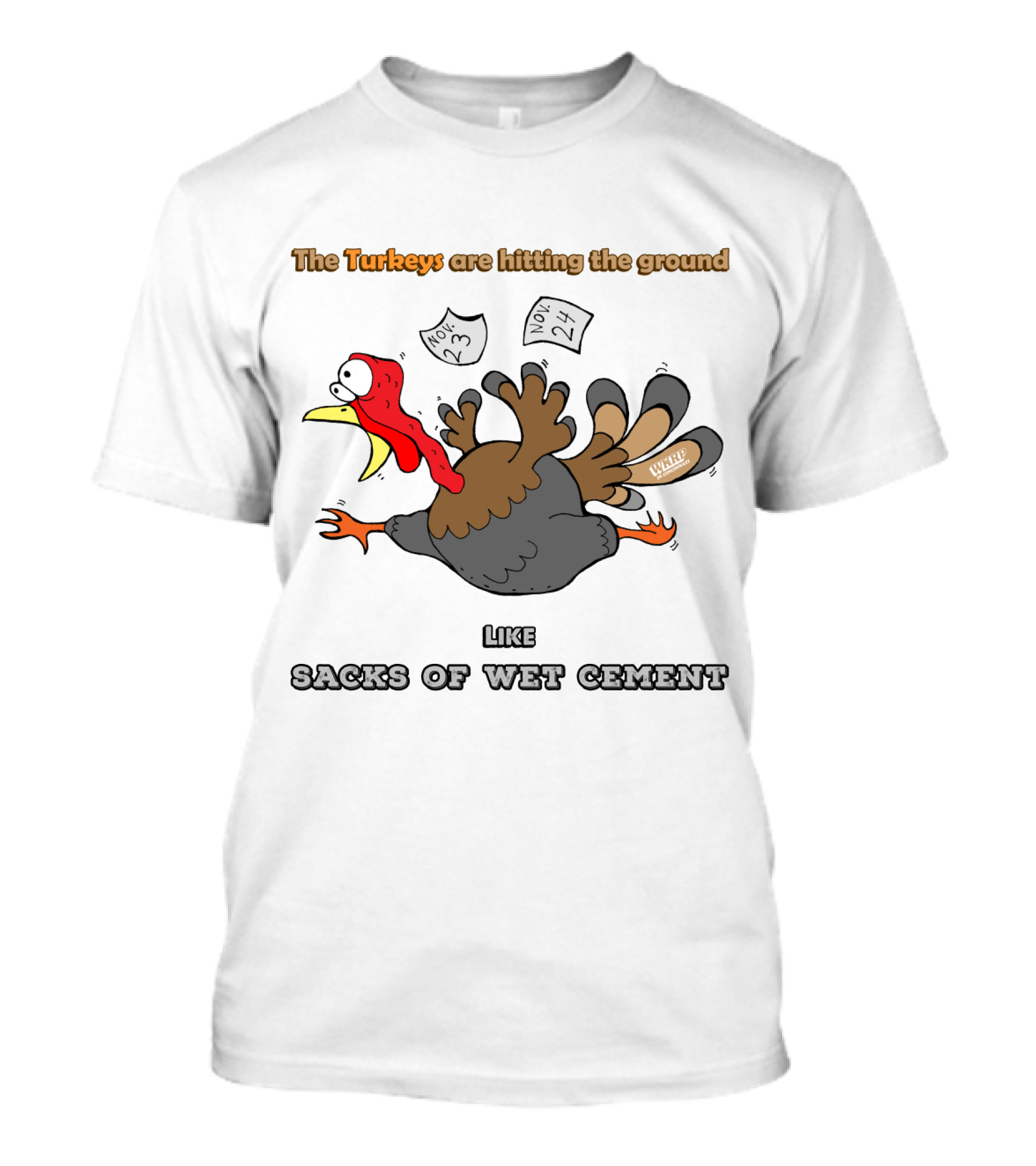 The Turkeys Are Hitting The Ground Like Sacks Of Wet Cement WKRP T-Shirt