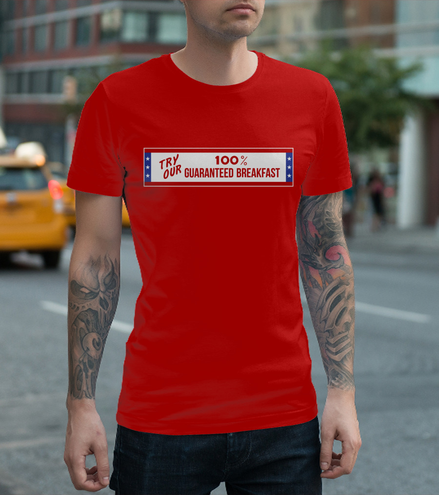 Try Our 100% Guaranteed Breakfast Fast Times All American Burger T-Shirt
