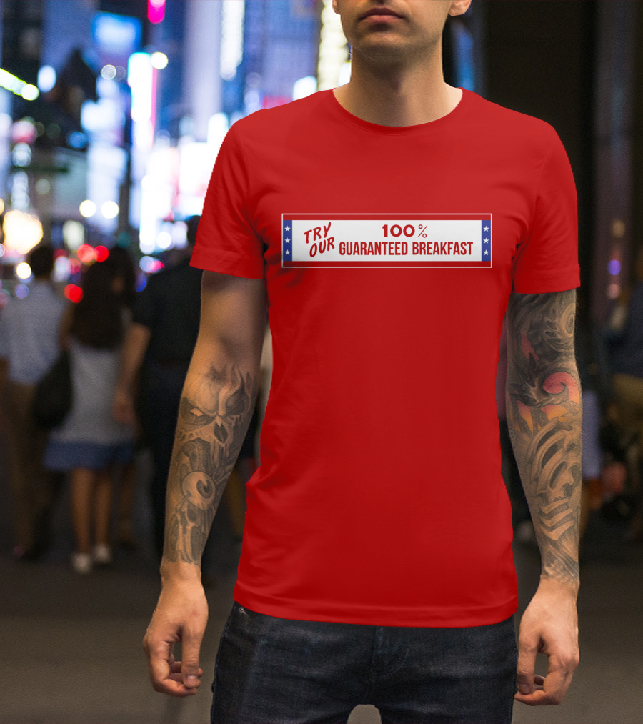 Try Our 100% Guaranteed Breakfast Fast Times All American Burger T-Shirt