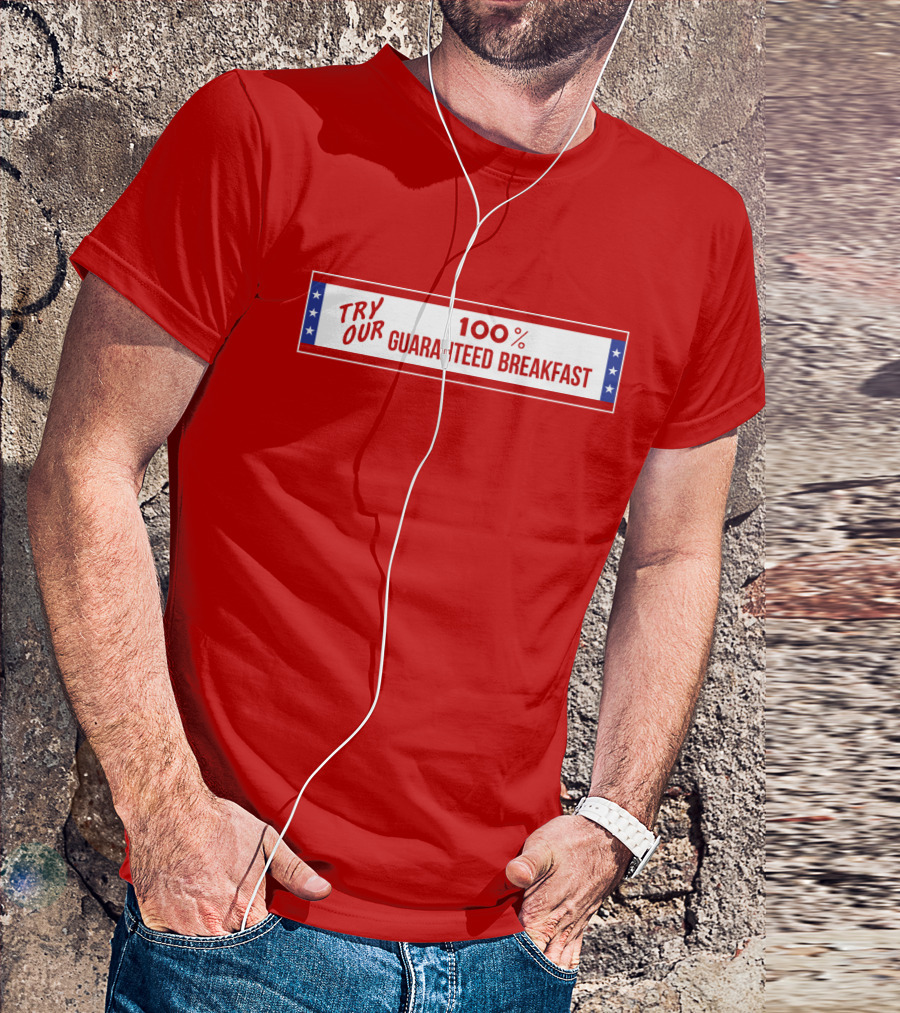 Try Our 100% Guaranteed Breakfast Fast Times All American Burger T-Shirt